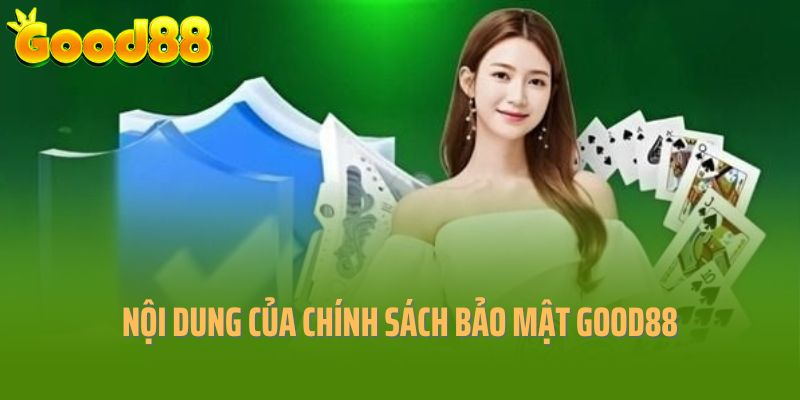 Nội dung quan trọng của chính sách bảo mật Good88