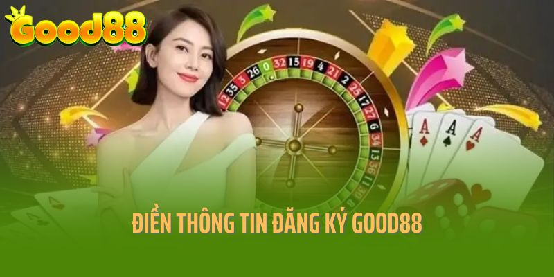 Khai báo và nhập dữ liệu đăng ký Good88