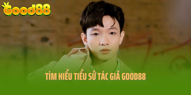 Bén duyên với ngành giải trí trực tuyến của tác giả Good88