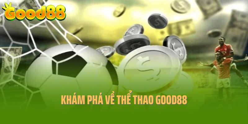 Tìm hiểu đôi nét về sân chơi thể thao Good88