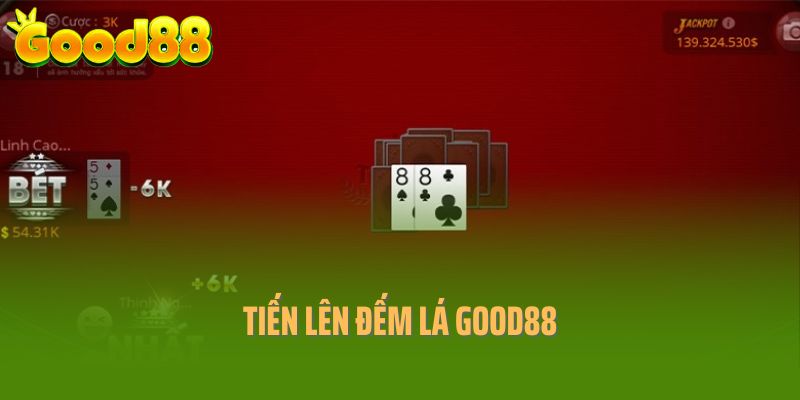 Tiến lên đếm lá Good88 - Chinh phục game bài hot hit 2025