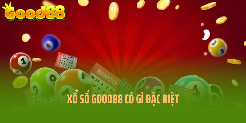 Sân chơi xổ số Good88 có điểm gì đặc biệt?
