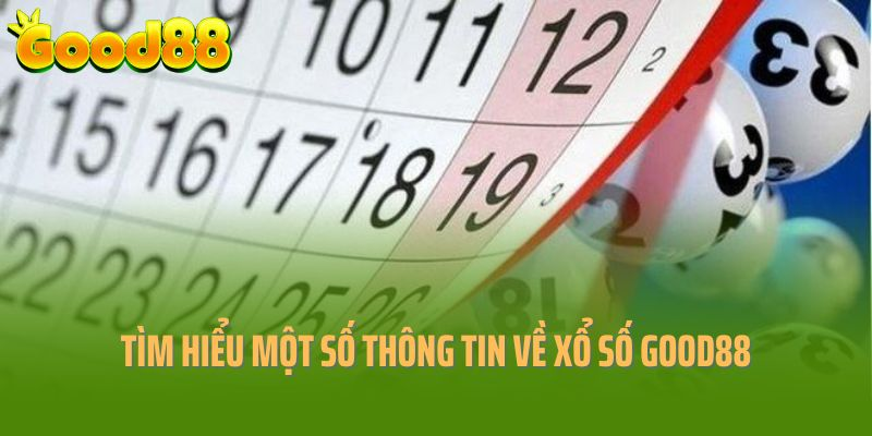 Tìm hiểu về sảnh cược xổ số Good88 uy tín nhất 2025